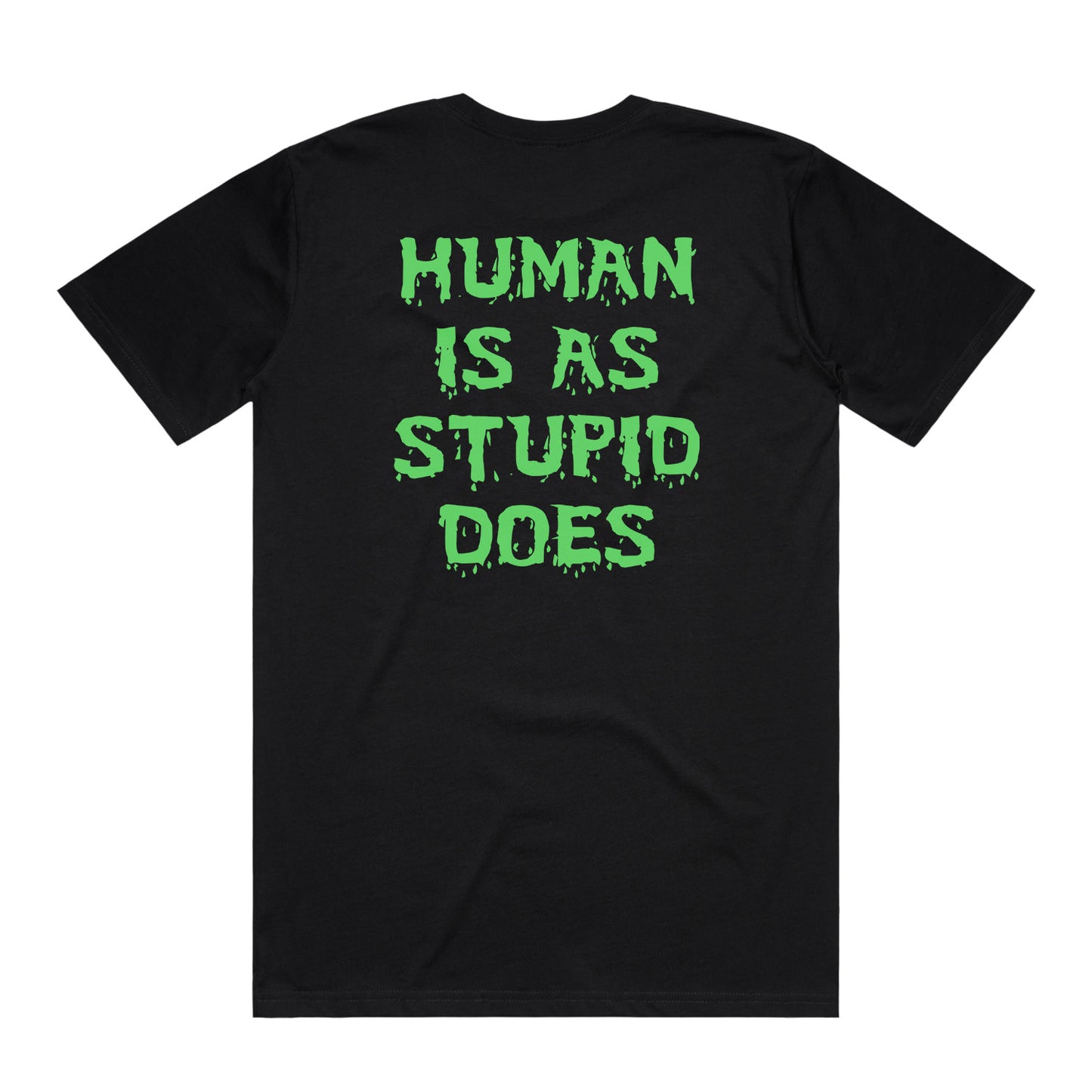 Human Is As Stupid Does Tee