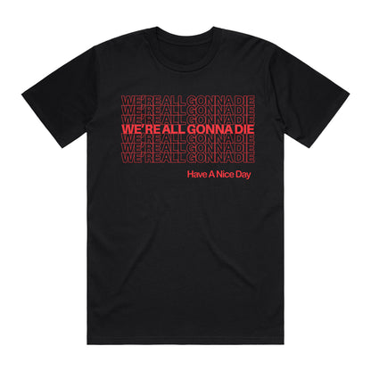 We're All Gonna Die Tee