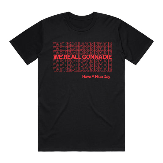 We're All Gonna Die Tee