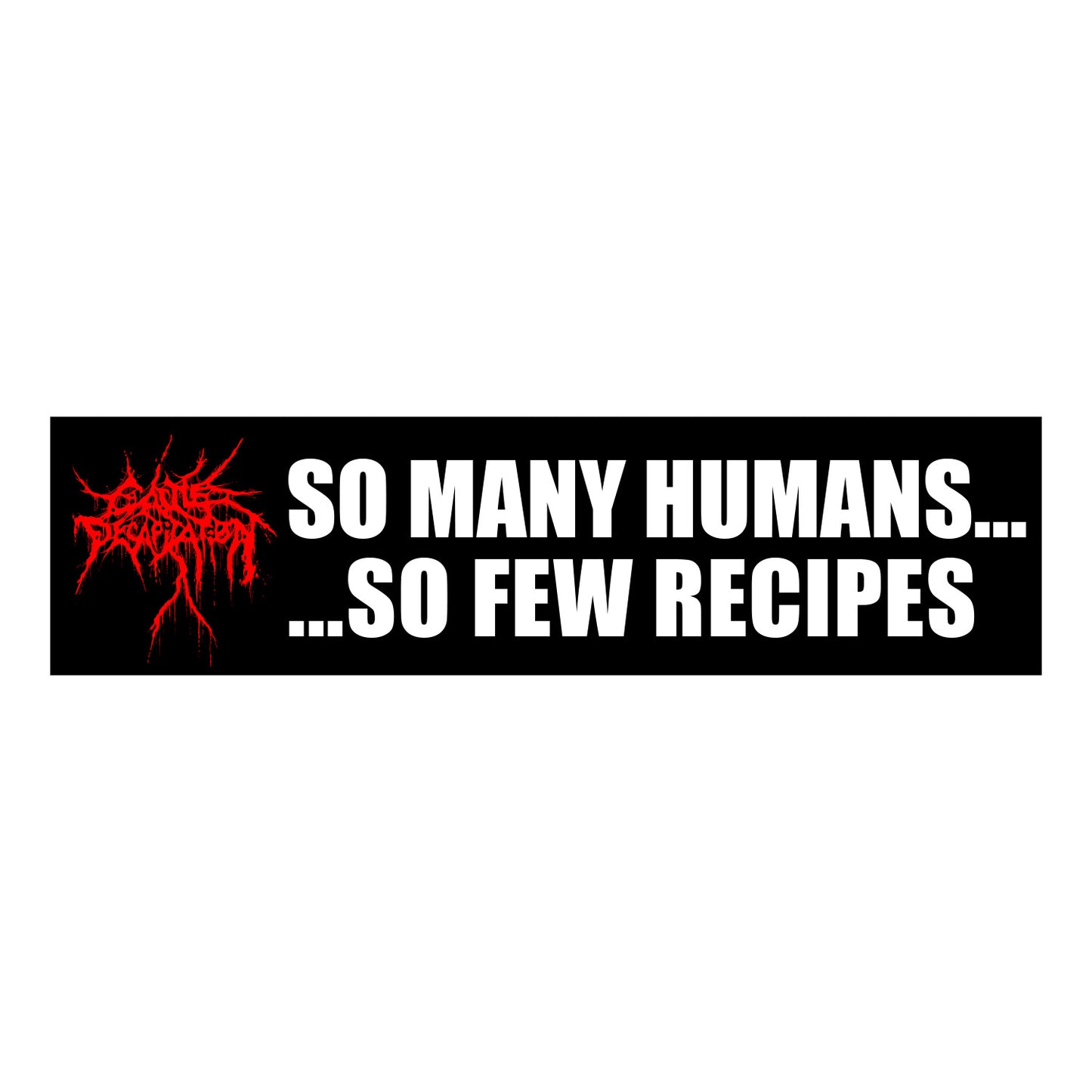 So Many Humans... So Few Recipes Sticker
