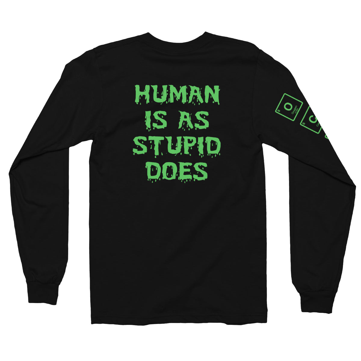 Human Is As Stupid Does Longsleeve